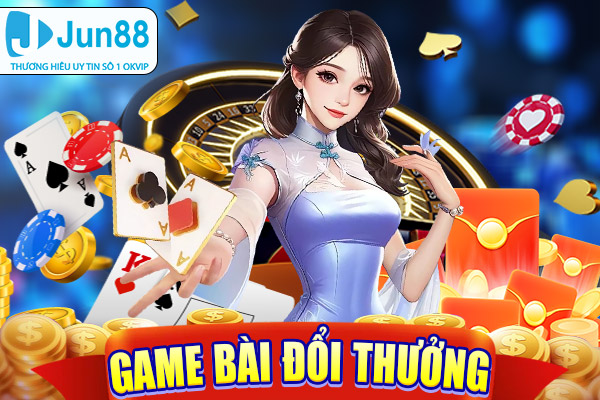 Sảnh game bài đổi thưởng Jun88