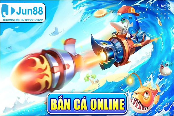 bắn cá online jun88