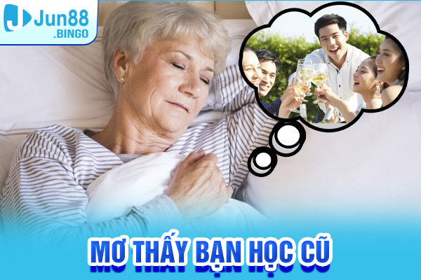 mơ thấy bạn học cũ